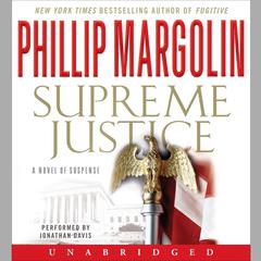 Supreme Justice: A Novel of Suspense Audiobook, by Phillip Margolin