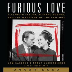 Furious Love: Elizabeth Taylor, Richard Burton, and the Marriage of the Century Audiobook, by 