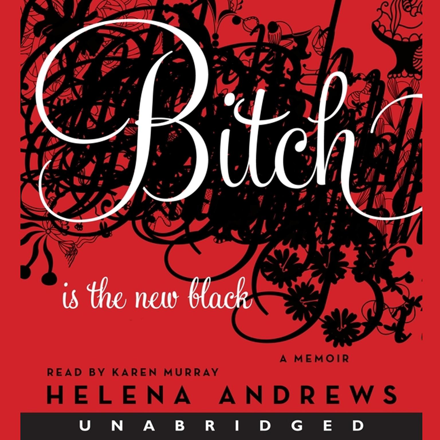 Bitch Is the New Black: A Memoir Audiobook, by Helena Andrews-Dyer