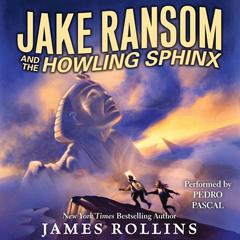 Jake Ransom and the Howling Sphinx Audiobook, by James Rollins