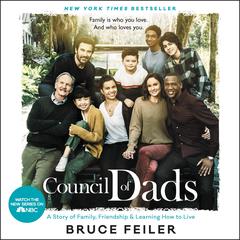 The Council of Dads: My Daughters, My Illness, and the Men Who Could Be Me Audiobook, by Bruce Feiler