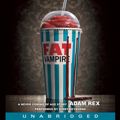 Fat Vampire: A Never Coming of Age Story Audiobook, by Adam Rex