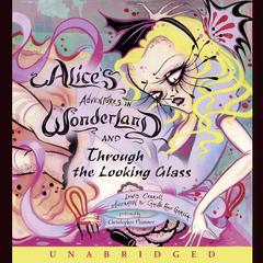 Alices Adventures in Wonderland and Through the Looking Glass Audiobook, by Lewis Carroll