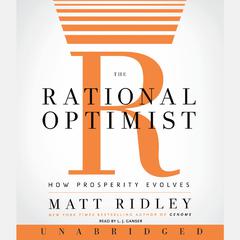 The Rational Optimist: How Prosperity Evolves Audiobook, by 