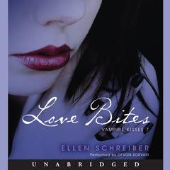 Vampire Kisses 7: Love Bites: Vampire Kisses 7 Audiobook, by Ellen Schreiber