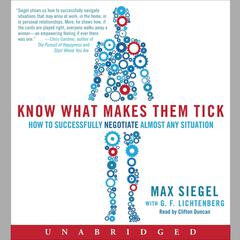 Know What Makes Them Tick: How to Successfully Negotiate Almost Any Situation Audiobook, by Max Siegel