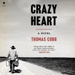 Crazy Heart: A Novel Audiobook, by Thomas Cobb