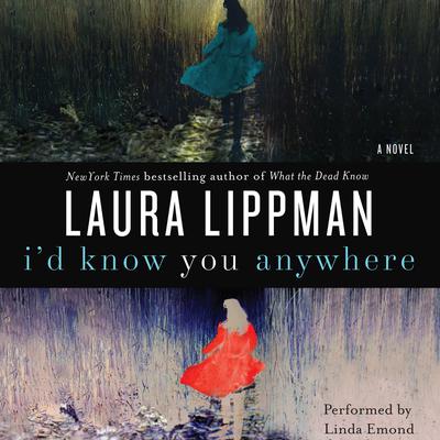 Id Know You Anywhere: A Novel Audiobook, by Laura Lippman