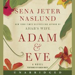 Adam & Eve: A Novel Audiobook, by Sena Jeter Naslund