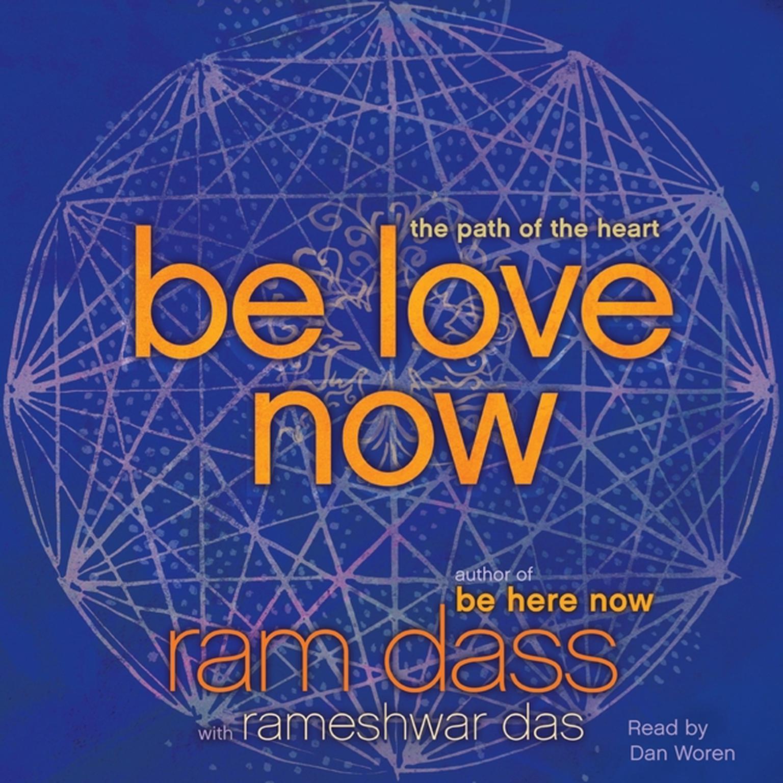 Be Love Now: The Path of the Heart Audiobook, by Ram Dass