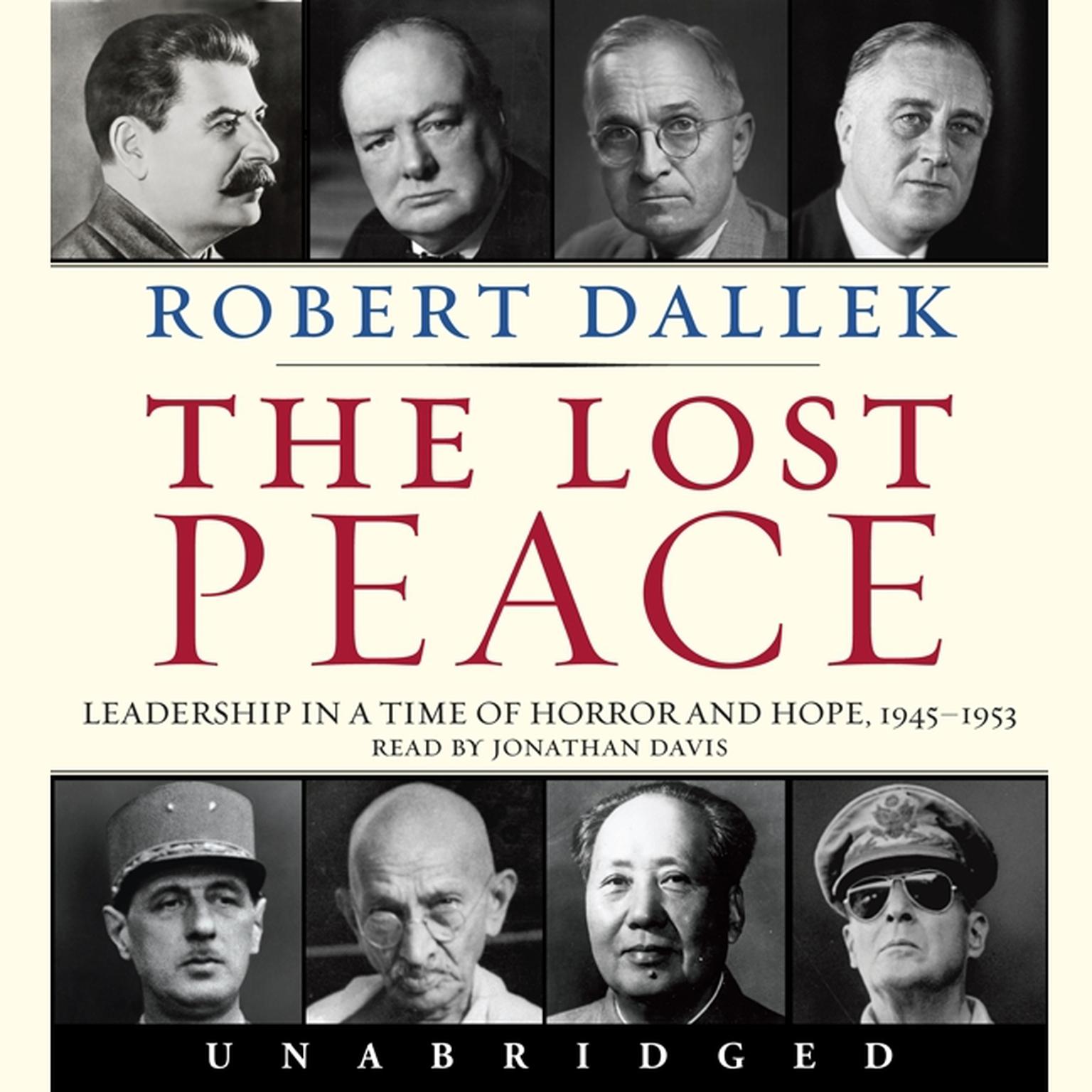 The Lost Peace: Leadership in a Time of Horror and Hope: 1945-1953 Audiobook