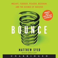 Bounce: Mozart, Federer, Picasso, Beckham, and the Science of Success Audiobook, by Matthew Syed
