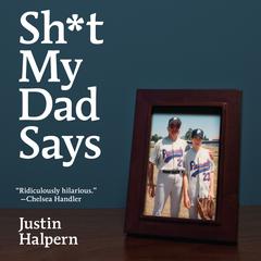 Sh*t My Dad Says Audiobook, by Justin Halpern