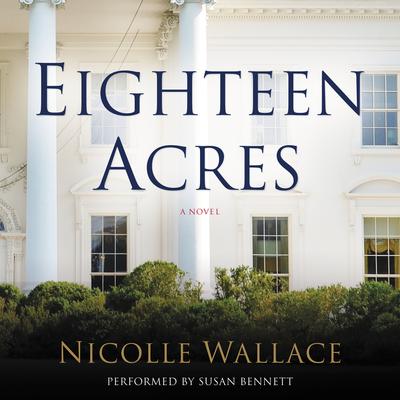 Eighteen Acres: A Novel Audiobook, by Nicolle Wallace