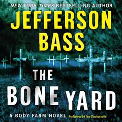 The Bone Yard: A Body Farm Novel Audiobook, by Jefferson Bass