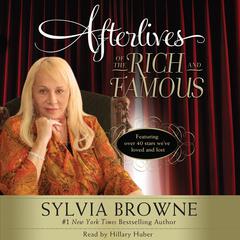 Afterlives of the Rich and Famous Audiobook, by Sylvia Browne
