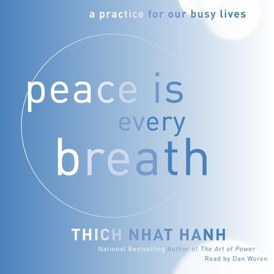 Peace Is Every Breath: A Practice for Our Busy Lives Audiobook, by 