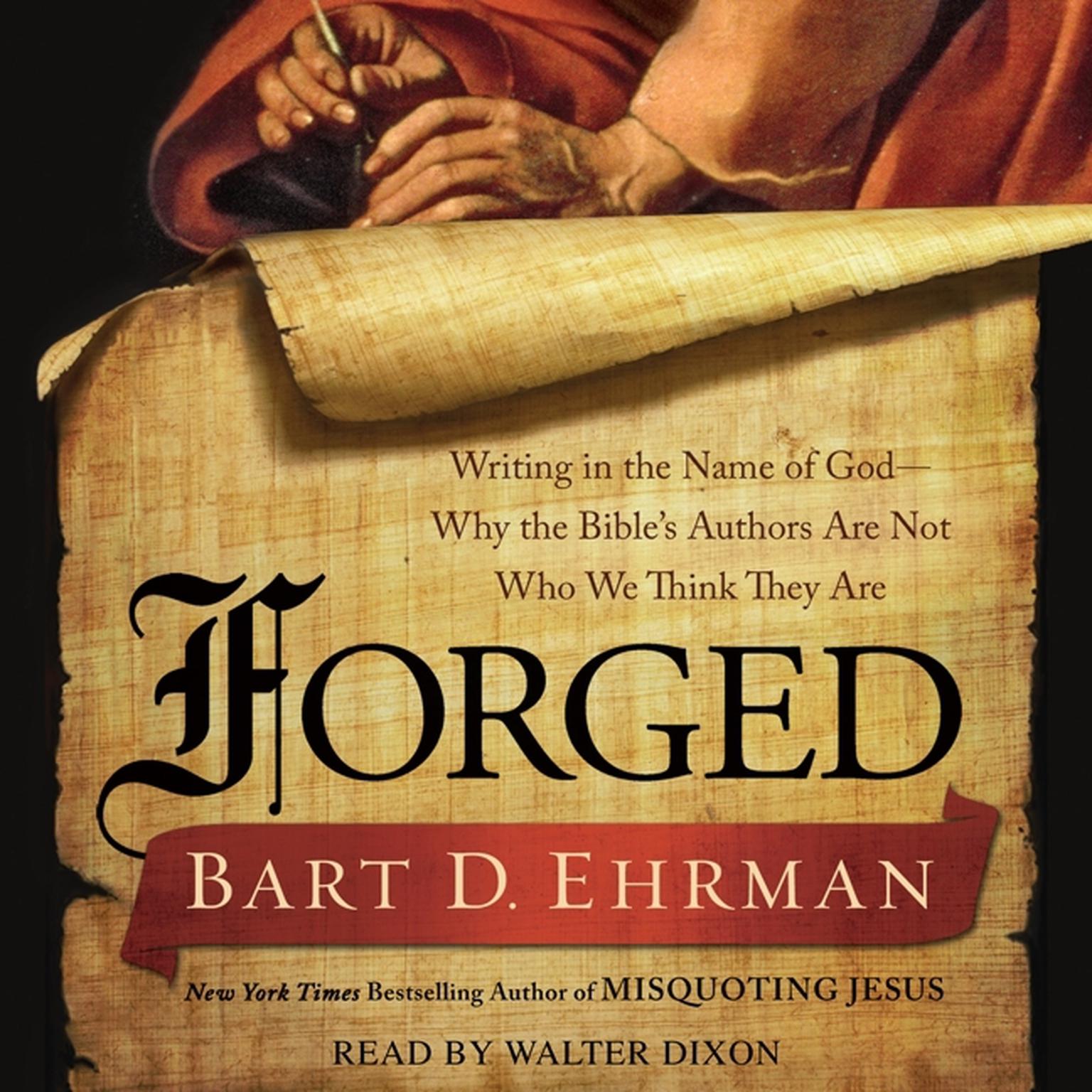 Forged: Writing in the Name of God--Why the Bibles Authors Are Not Who We Think They Are Audiobook, by Bart D. Ehrman