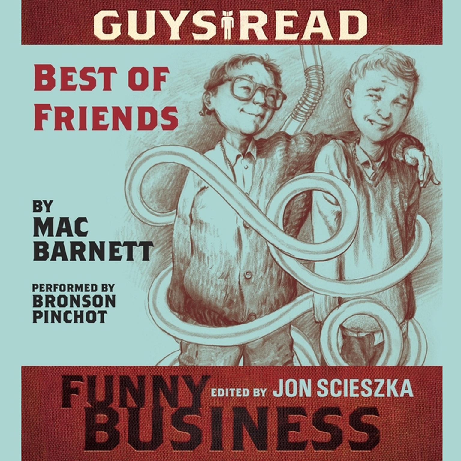Guys Read: Best of Friends: A Story from Guys Read: Funny Business Audiobook, by Mac Barnett