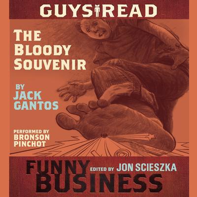Guys Read: The Bloody Souvenir: A Story from Guys Read: Funny Business Audiobook, by Jack Gantos