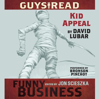 Guys Read: Kid Appeal: A Story from Guys Read: Funny Business Audiobook, by David Lubar