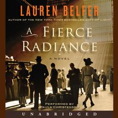 A Fierce Radiance: A Novel Audiobook, by Lauren Belfer