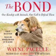 The Bond: Protecting the Special Relationship Between Animals and Humans Audiobook, by Wayne Pacelle