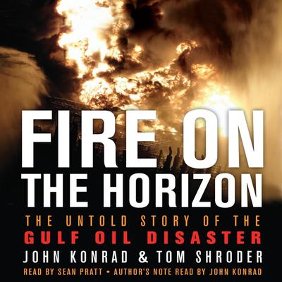 Fire on the Horizon: The Untold Story of the Explosion Aboard the Deepwater Horizon Audiobook, by Tom Shroder