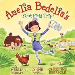 Amelia Bedelias First Field Trip Audiobook, by Herman Parish
