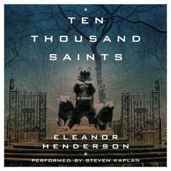 Ten Thousand Saints Audiobook, by Eleanor Henderson