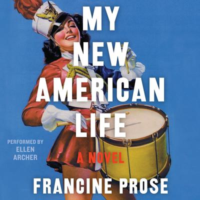 My New American Life: A Novel Audiobook, by Francine Prose