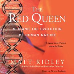 The Red Queen: Sex and the Evolution of Human Nature Audiobook, by Matt Ridley