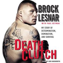 Death Clutch: My Story of Determination, Domination, and Survival Audiobook, by Brock Lesnar