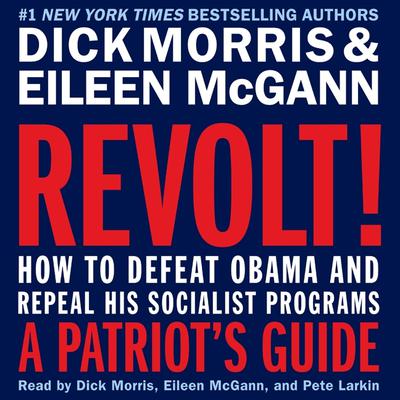 Revolt!: How to Defeat Obama and Repeal His Socialist Programs Audiobook, by Dick Morris