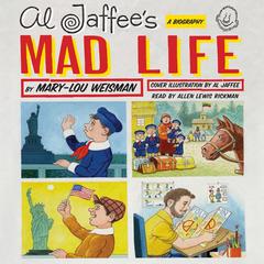 Al Jaffees Mad Life: A Biography Audiobook, by Mary-Lou Weisman