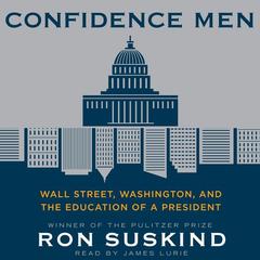 Confidence Men: Wall Street, Washington, and the Education of a President Audiobook, by Ron Suskind