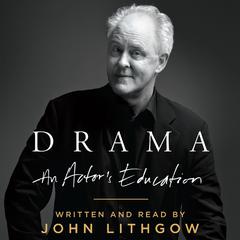 Drama: An Actor's Education Audiobook, by John Lithgow