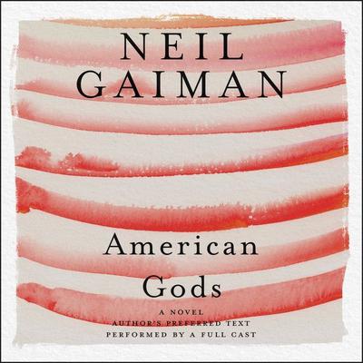 American Gods: The Tenth Anniversary Edition: Full Cast Production Audiobook, by 