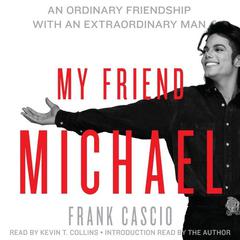 My Friend Michael: An Ordinary Friendship with an Extraordinary Man Audiobook, by Frank Cascio
