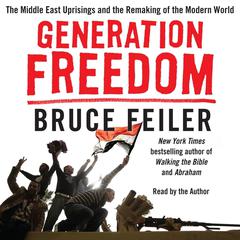 Generation Freedom: The Middle East Uprisings and the Future of Faith Audiobook, by Bruce Feiler