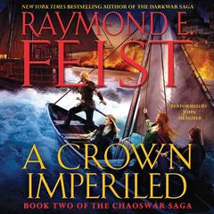 A Crown Imperiled: Book Two of the Chaoswar Saga Audiobook, by Raymond E. Feist