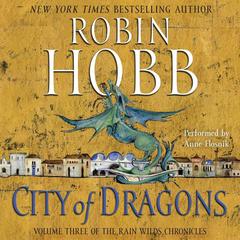 City of Dragons: Volume Three of the Rain Wilds Chronicles Audiobook, by Robin Hobb