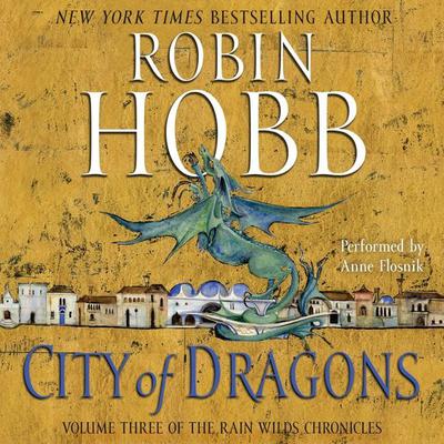City of Dragons: Volume Three of the Rain Wilds Chronicles Audiobook, by 