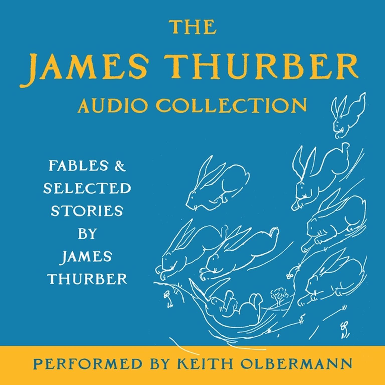 The James Thurber Audio Collection: Fables and Selected Stories by James Thurber Audiobook, by James Thurber
