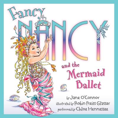 Fancy Nancy and the Mermaid Ballet Audiobook, by 