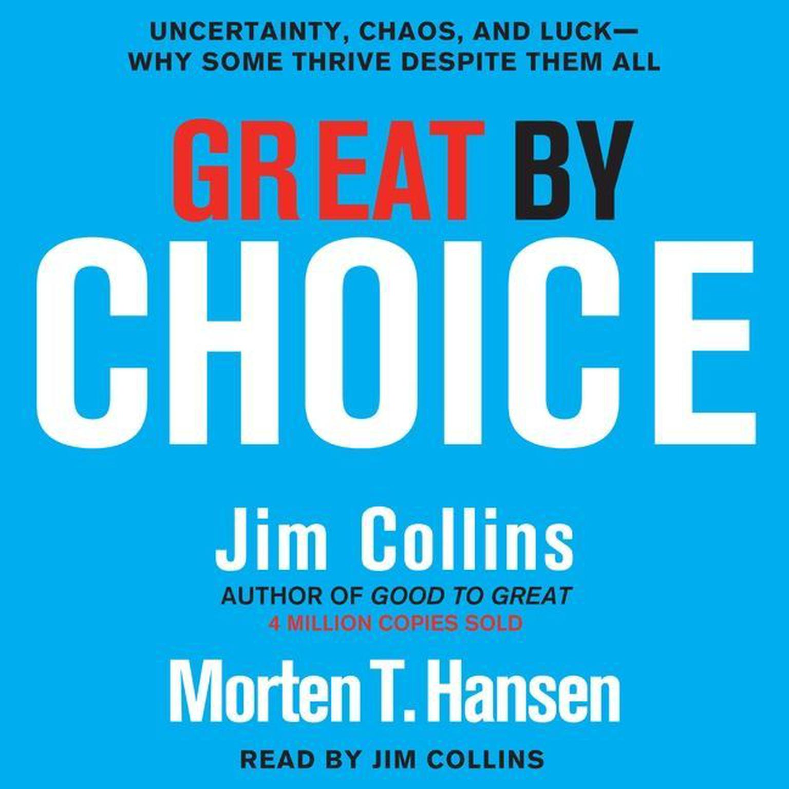 Great by Choice: Uncertainty, Chaos, and Luck--Why Some Thrive Despite Them All Audiobook, by Jim Collins