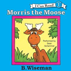 Morris the Moose Audiobook, by B. Wiseman