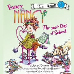 Fancy Nancy: The 100th Day of School Audiobook, by Jane O’Connor