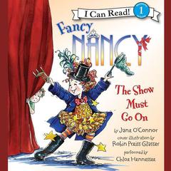 Fancy Nancy: The Show Must Go On Audiobook, by Jane O’Connor