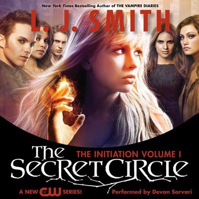 Secret Circle Vol I: The Initiation: The Secret Circle Vol. I Audiobook, by L. J. Smith